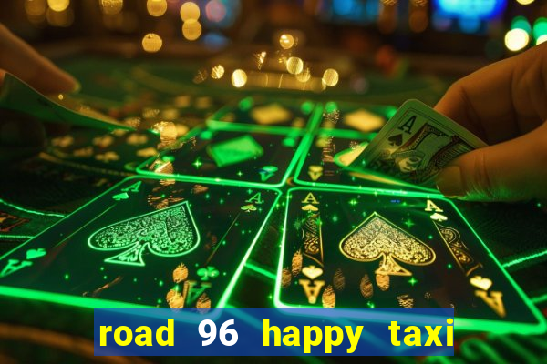 road 96 happy taxi security call password